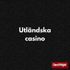 Utländska Spelsidor En Guide till internationella online casinon
